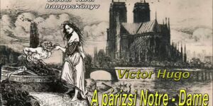 Victor Hugo - A párizsi Notre - Dame