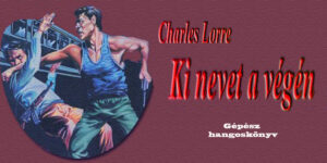 Charles Lorre - Ki nevet a végén
