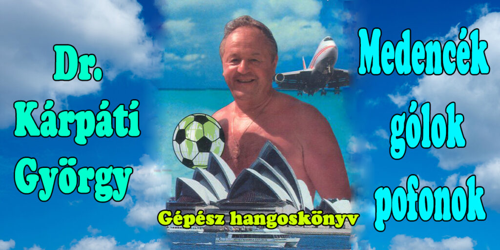Dr. Kárpáti György - Medencék, gólok, pofonok.