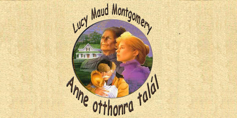 Lucy Maud Montgomery - Anne otthora talál