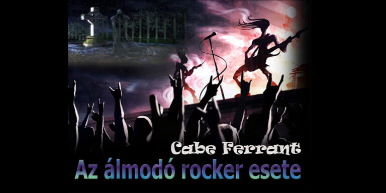 Cabe Ferrant - Az álmodó rocker esete