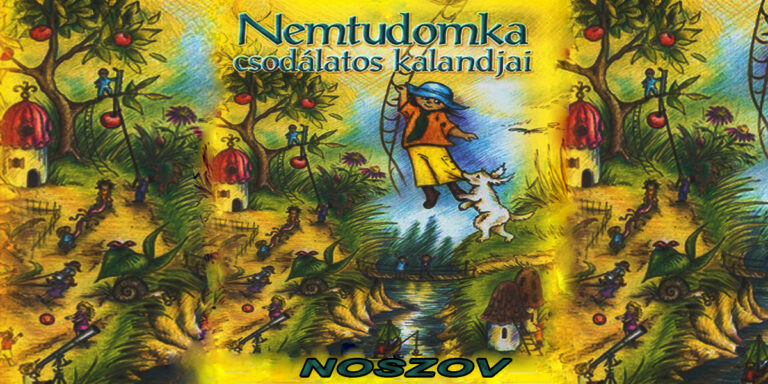 Nyikolaj Nyikolajevics Noszov - Nemtudomka csodálatos kalandjai